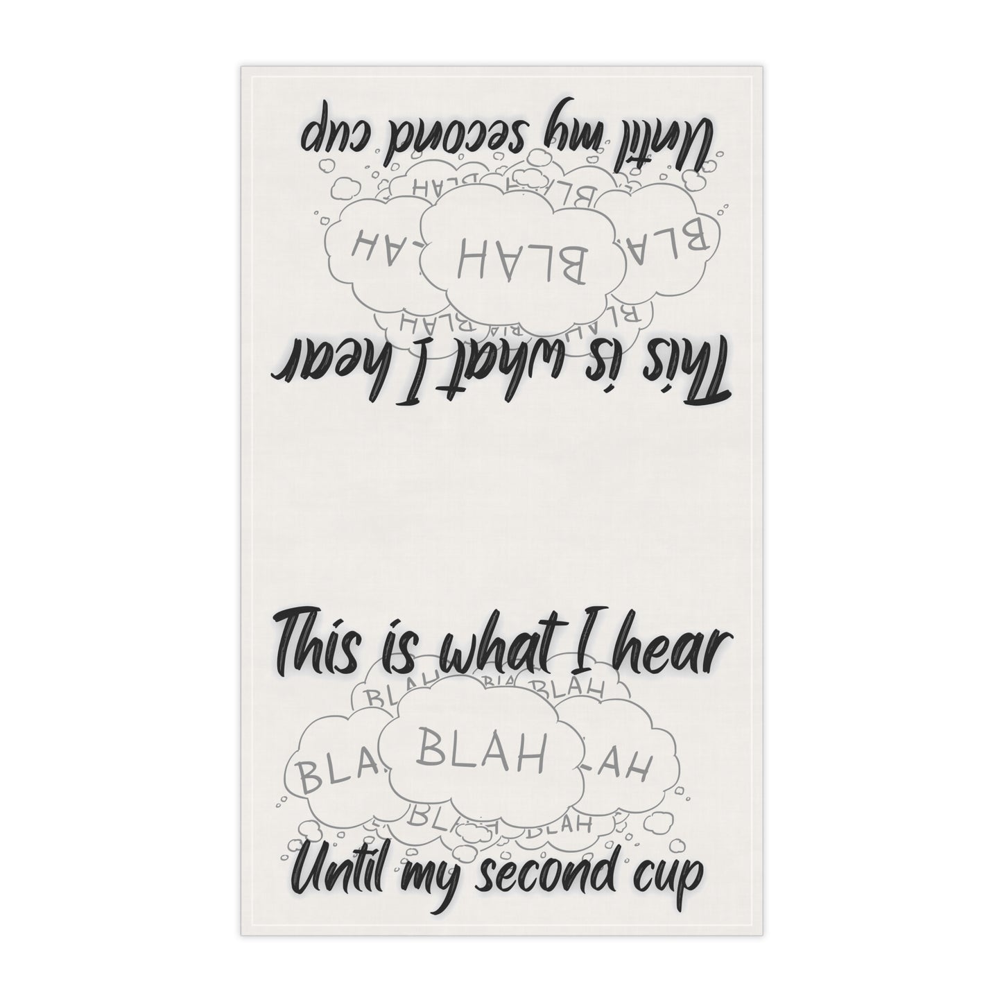 Humorous Cotton Tea Towels - "This is What I Hear Until My Second Cup", Coffee Tea Towel