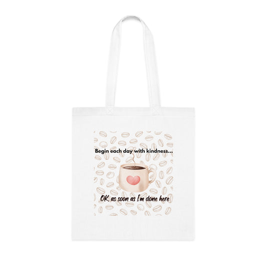 Inspirational Coffee Cotton Tote Bag - 'Begin Each Day with Kindness', Coffee Lover Gift, Coffee Lover Tote