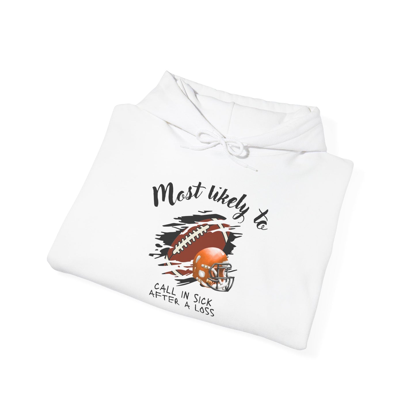 Football ‘Most Likely To’ Hoodie – “Most Likely To Call In Sick After A Loss” Sports Crewneck