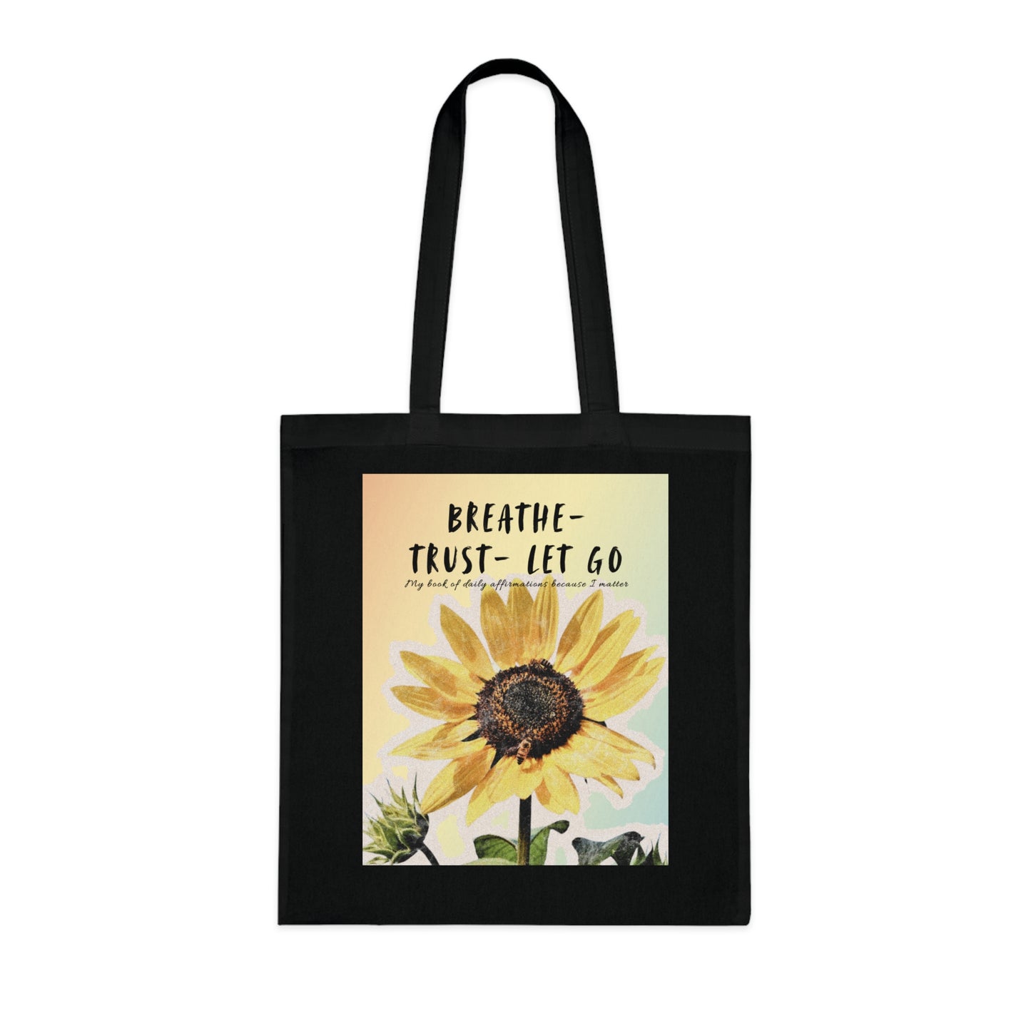 Sunflower Motivational Cotton Tote Bag - Breathe, Trust, Let Go, Inspiration Gift, Motivational Tote Bag