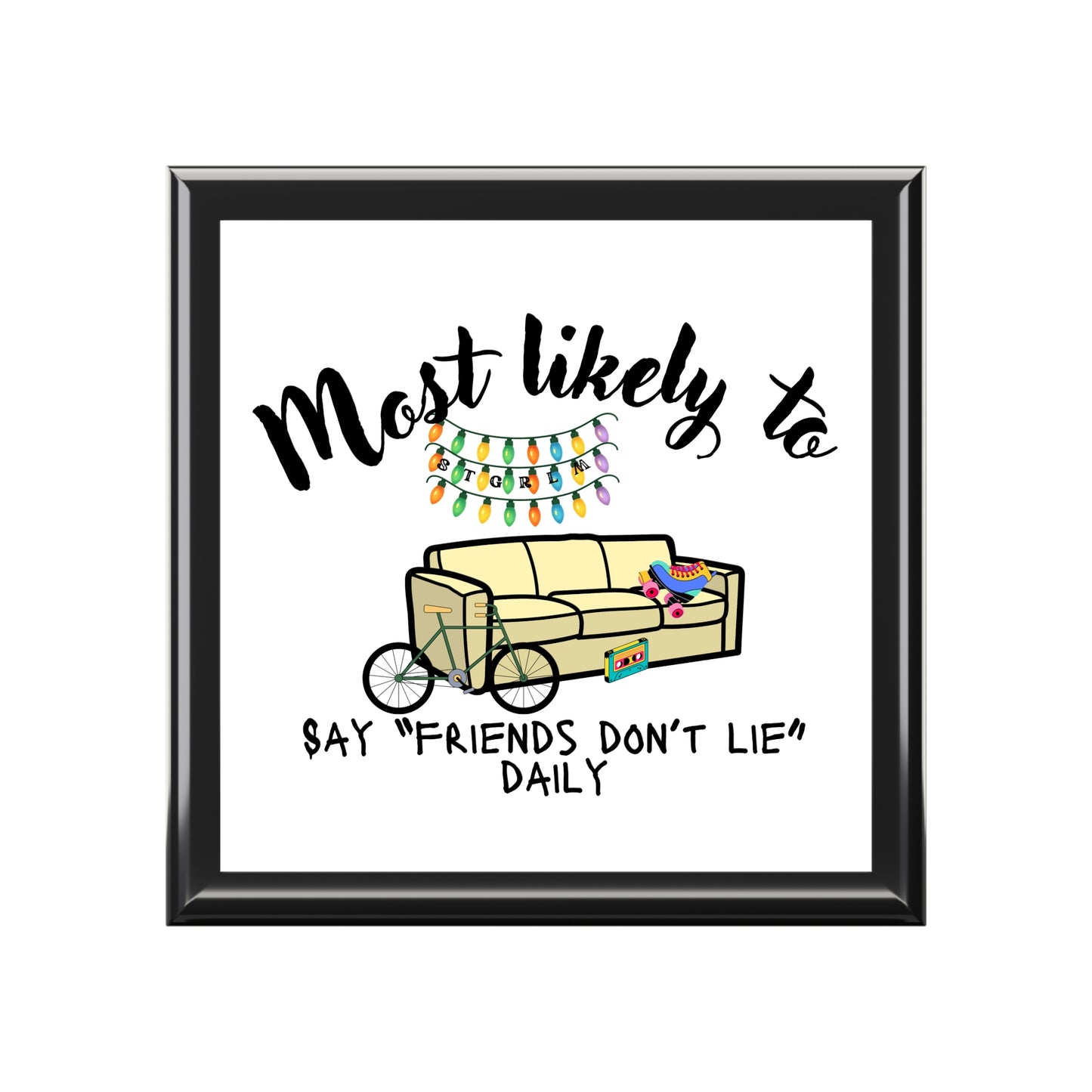 Fun Jewelry Box with 'Most Likely to Say Friends Don't Lie' Design, Stranger Things Inspired Keepsake Box
