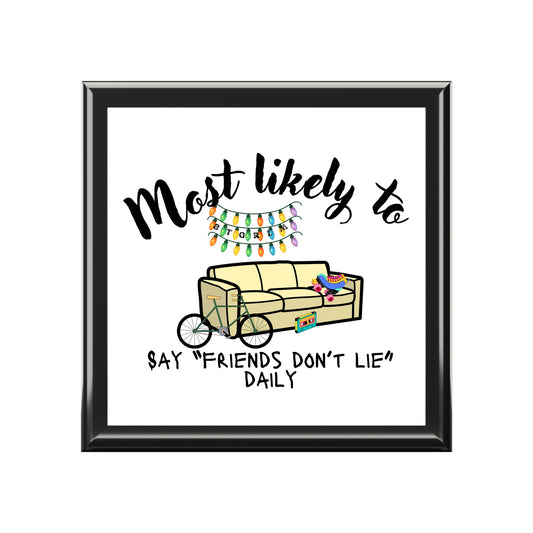 Fun Jewelry Box with 'Most Likely to Say Friends Don't Lie' Design, Stranger Things Inspired Keepsake Box