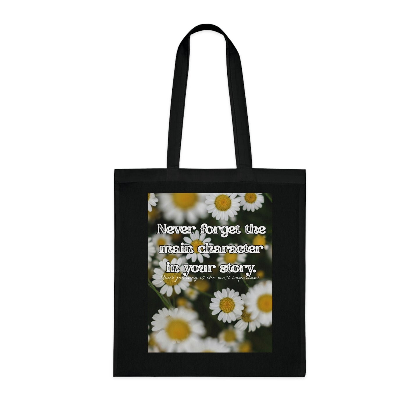 Inspirational Floral Cotton Tote Bag - "Never Forget the Main Character in Your Story", Motivation Tote Bag, Inspirational Tote Bag
