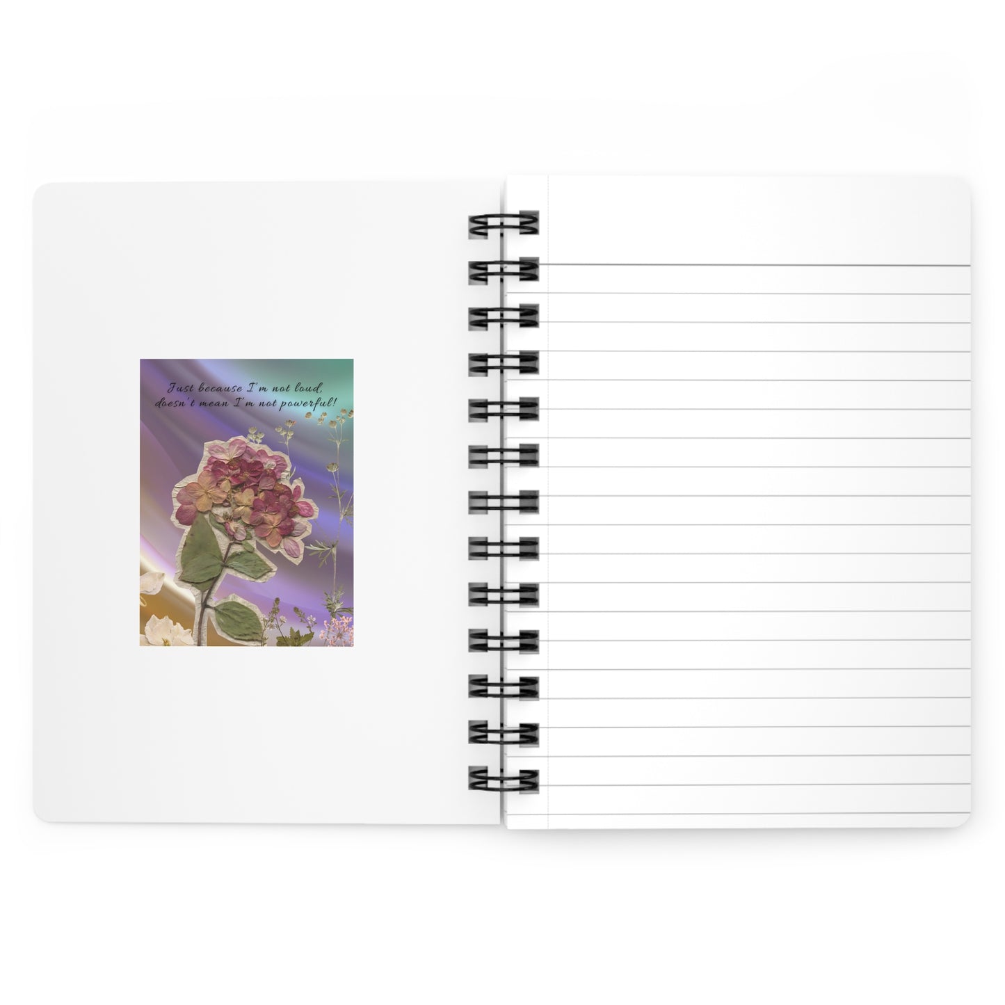 Personalize, Empowering Floral Spiral Bound Journal - "Just Because I’m Not Loud, Doesn’t Mean I’m Not Powerful!"
